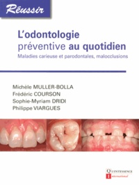 Michèle Muller-Bolla et Frédéric Courson - L'odontologie préventive au quotidien - Maladies carieuse et parodontales, malocclusions.