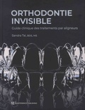 Sandra Tai - Orthodontie invisible - Guide clinique des traitements par aligneurs.
