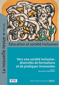 Liliane Pelletier et Serge Thomazet - La nouvelle revue Education et société inclusives N° 85, avril 2019 : Vers une société inclusive : diversités de formations et de pratiques innovantes.