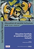  INS HEA - La nouvelle revue Education et société inclusives N° 89-90, février 2021 : Education familiale et systèmes éducatifs inclusifs.