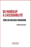 Frédéric Reichhart - Du handicap à l'accessibilité : vers un nouveau paradigme.