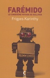 Frigyes Karinthy - Farémido - Le cinquième voyage de Gulliver.