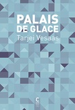 Tarjei Vesaas - Le palais de glace.