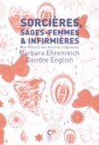 Barbara Ehrenreich - Sorcières, sages-femmes et infirmières : une histoire des femmes soignantes.