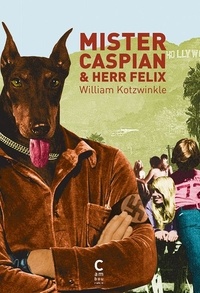 William Kotzwinkle - Mister Caspian & Herr Felix.