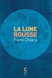 Piero Chiara - La lune rousse.