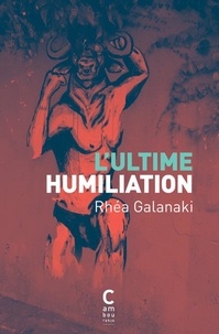 Rhéa Galanaki - L'ultime humiliation.