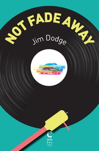 Jim Dodge - Not Fade Away.