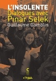 Guillaume Gamblin et Pinar Selek - L'insolente - Dialogues avec Pinar Selek.