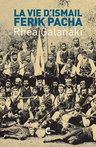 Rhéa Galanaki - La vie d'Ismaïl Ferik Pacha.
