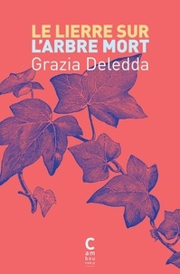 Grazia Deledda - Le lierre sur l'arbre mort.