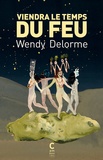 Wendy Delorme - Viendra le temps du feu.