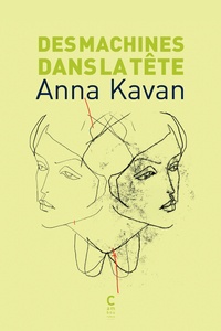 Anna Kavan - Des machines dans la tête.