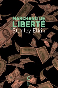 Stanley Elkin - Marchand de liberté.