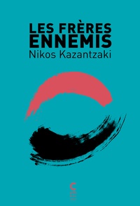 Nikos Kazantzaki - Les frères ennemis.