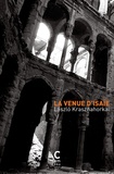 Laszlo Krasznahorkai - La venue d'Isaïe.