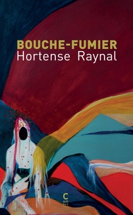 Hortense Raynal - Bouche-Fumier.