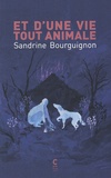 Sandrine Bourguignon - Et d'une vie tout animale.
