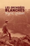 Sigrid Undset - Les Orchidées blanches.