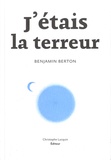 Benjamin Berton - J'étais la terreur.