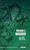 Roland C. Wagner - H.P.L. - Suivi de Celui qui bave et qui glougloute.