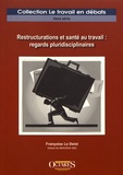 Françoise Le Deist - Restructurations et santé au travail : regards pluridisciplinaires.