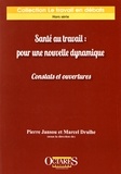 Pierre Jansou et Marcel Drulhe - Santé au travail : pour une nouvelle dynamique - Constats et ouvertures.