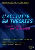 Marie-Anne Dujarier et Corinne Gaudart - L'activité en théories - Regards croisés sur le travail.