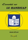 Bélaïd Aït-Ali - L'essentiel sur le handicap - Connaître, évaluer, compenser, prévenir.
