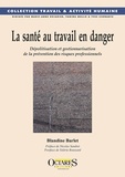 Blandine Barlet - La santé au travail en danger - Dépolitisation et gestionnarisation de la prévention des risques professionnels.