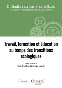 Félicie Drouilleau-Gay et Alain Legardez - Travail, formation et éducation au temps des transitions écologiques.