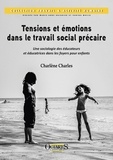 Charlène Charles - Tensions et émotions dans le travail social précaire - Une sociologie des éducateurs et éducatrices dans les foyers pour enfants.