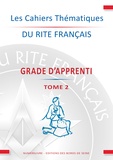  Numerilivre - Les cahiers thématiques du rite français - Grade d'apprenti Tome 2.