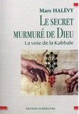 Marc Halévy - Le Secret murmuré de Dieu - La voie de la Kabbale.