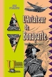 Jean d' Agraives - L'aviateur de Bonaparte - Tome 1.