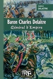 Fabrice Delaître - Baron Charles Delaitre, général d'Empire.