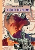 Camille Audigier - La révolte des volcans.