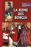Guillaume Apollinaire et René Dalize - La Rome des Borgia.