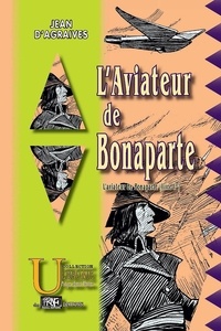 Jean d' Agraives - L'aviateur de Bonaparte - Tome 1.