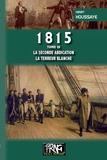 Henry Houssaye - 1815 - Tome 3, La seconde abdication ; La terreur blanche.