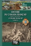 Lionel Groulx - Histoire du Canada français depuis la découverte - Le régime français Tome 2.