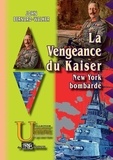 John Bernard-Walker - La Vengeance du Kaiser - New-York bombardé.