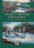 Frederick Whymper et Yann Dargent - Voyages et Aventures dans l'Alaska (ancienne Amérique russe).