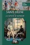 Aubry Oscar - Sainte helene tome 1er la captivite de napoleon.
