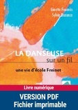 Sylvia Dorance et Ginette Fournès - La danseuse sur le fil : une vie d'école Freinet.