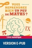 Claire Lommé - Vous reprendrez bien un peu de maths ?.