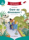 Carole Bourset et Thomas Tessier - Gare au dinosaure ! - Fin CP.