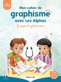 Ella Coalman et Thomas Tessier - Mon cahier de graphisme avec les Alphas 2 - Je prépare le geste d'écriture.