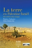 Patrice Sabater - La terre en Palestine/Israël - Une vérité à deux visages.