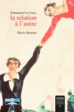 Marie Monnet - Emmanuel Lévinas - La relation à l'autre.